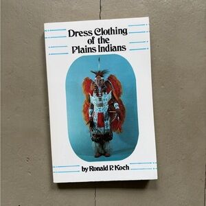 1988 Dress Clothing of the Plains Indians Ceremonial Costume Native American